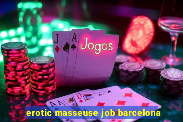 erotic masseuse job barcelona